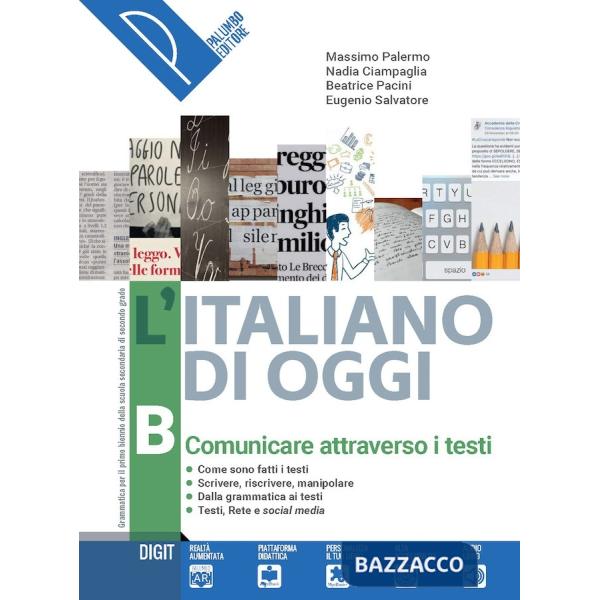 ITALIANO DI OGGI (L') - COMUNICARE ATTRAVERSO I TESTI VOL. B