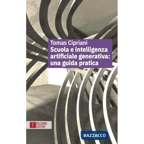 SCUOLA E INTELLIGENZA ARTIFICIALE GENERATIVA: UNA GUIDA PRATICA