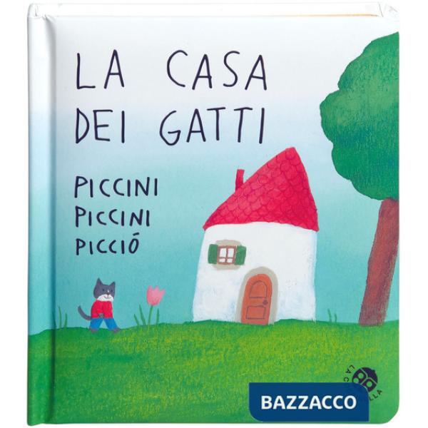 Casa dei gatti piccini piccini picciò. Ediz. a colori (La)