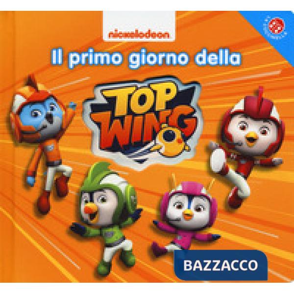 Primo giorno della Top Wing. Ediz. a colori (Il)