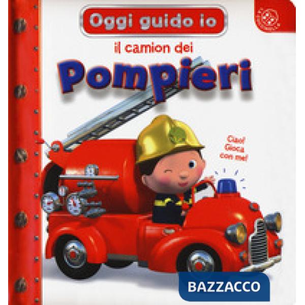Camion dei pompieri. Blu oggi guido io. Ediz. a colori (Il)