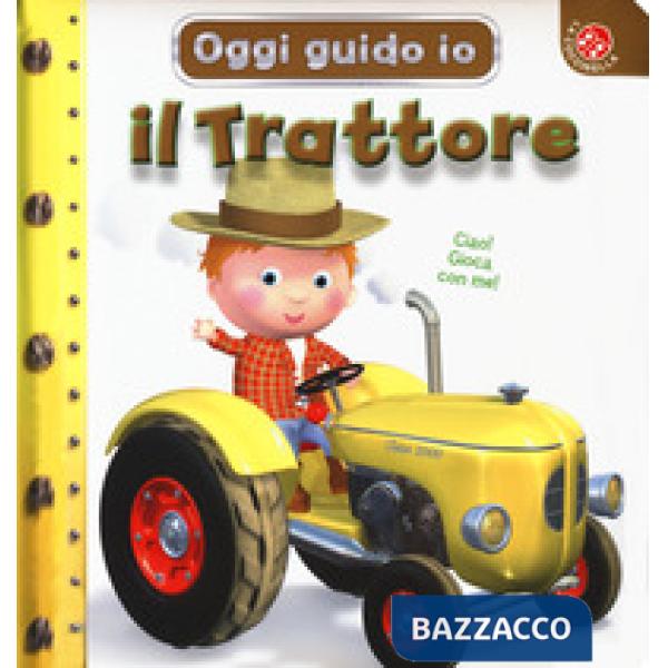 Trattore. Oggi guido io. Ediz. a colori (Il)