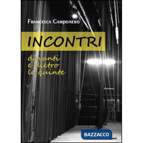 Incontri. Davanti e dietro le quinte