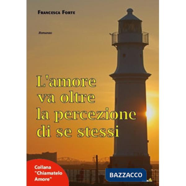 Amore va oltre la percezione di se stessi (L')