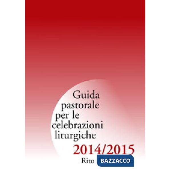 Guida pastorale per le celebrazioni liturgiche 2014/2015. Rito ambrosiano