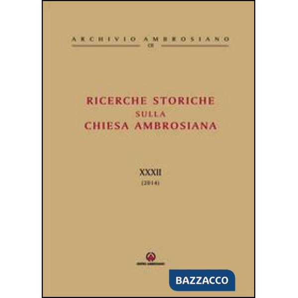 Ricerche storiche sulla Chiesa Ambrosiana. Vol. 32