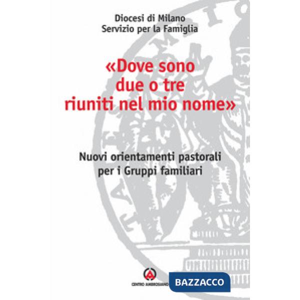 «Dove sono due o tre riuniti nel mio nome». Nuovi orientamenti pastorali per i g