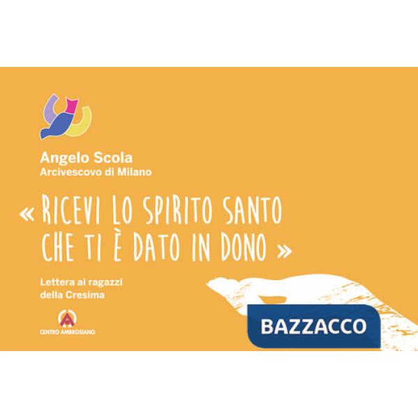 «Ricevi lo Spirito Santo che ti è dato in dono». Lettera ai ragazzi della Cresima