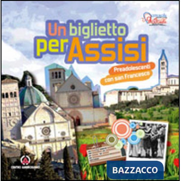 Biglietto per Assisi. Preadolescenti con san Francesco (Un)