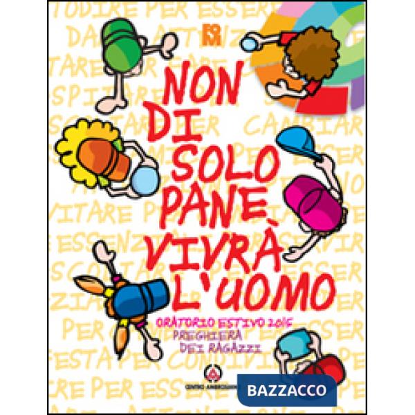 Non di solo pane vivrà l'uomo. Preghiera dei ragazzi per l'oratorio estivo