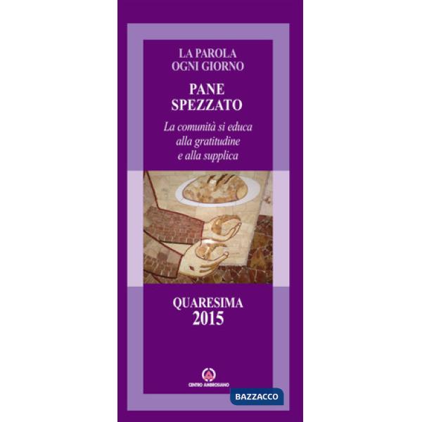Pane spezzato. La comunità si educa alla gratitudine e alla supplica. Quaresima 