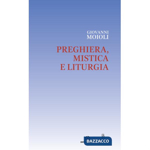 Preghiera, mistica e liturgia