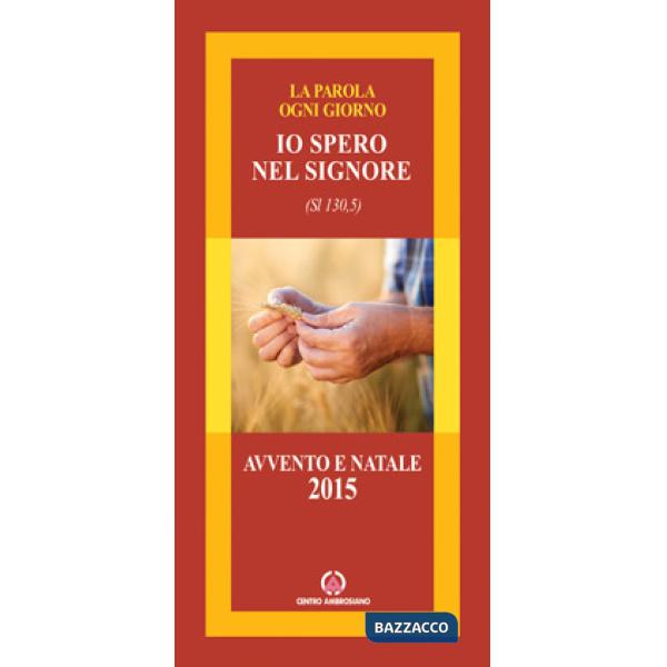 Io spero nel Signore (Sl 130,5). Avvento/Natale 2015
