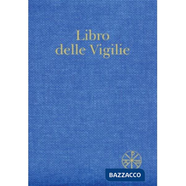 Libro delle Vigilie. Secondo il rito della Santa Chiesa di Milano