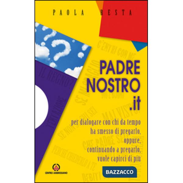 Padrenostro.it. Per dialogare con chi da tempo ha smesso di pregarlo, oppure, continuando a pregarlo, vuole capirci di più