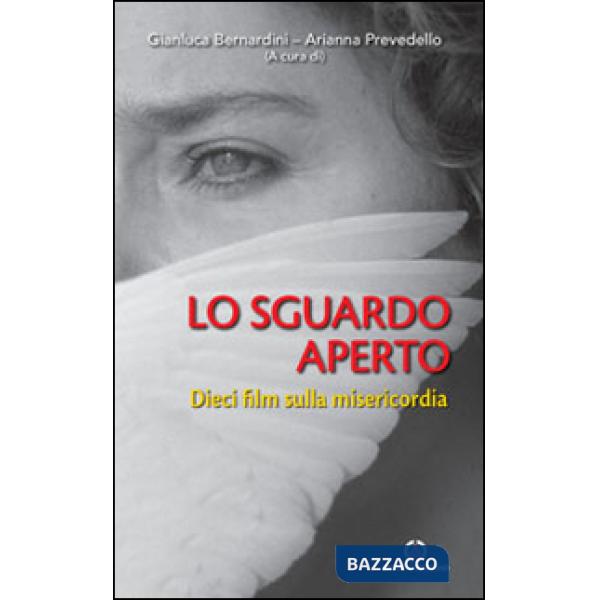 Sguardo aperto. Dieci film sulla misericordia (Lo)