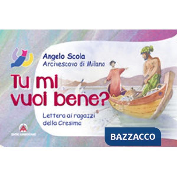 Tu mi vuoi bene? Lettera ai ragazzi della Cresima