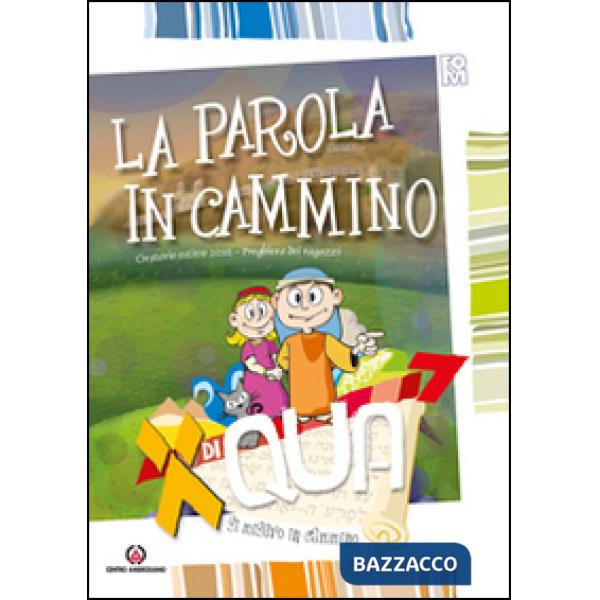 XdiQUA. Si misero in cammino. La Parola in cammino: Preghiera dei ragazzi. Oratorio estivo 2016