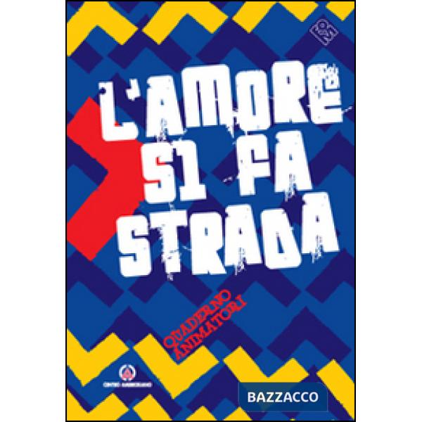 Amore si fa strada. Quaderno animatori. Con gadget (L')