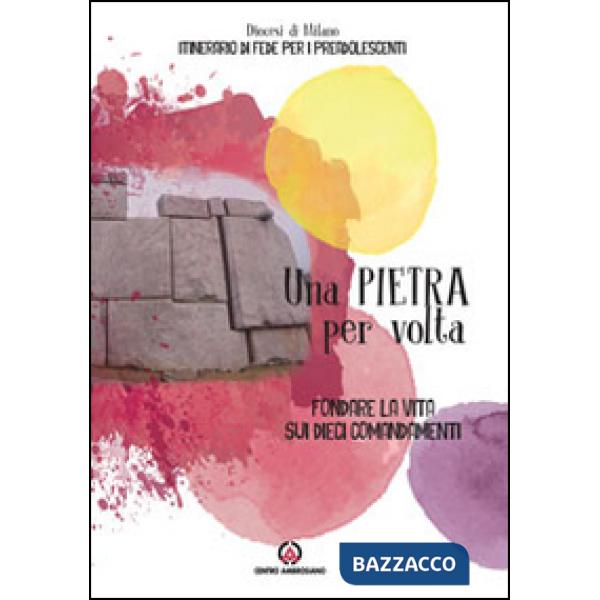 Pietra per volta. Fondare la vita sui dieci comandamenti (Una)