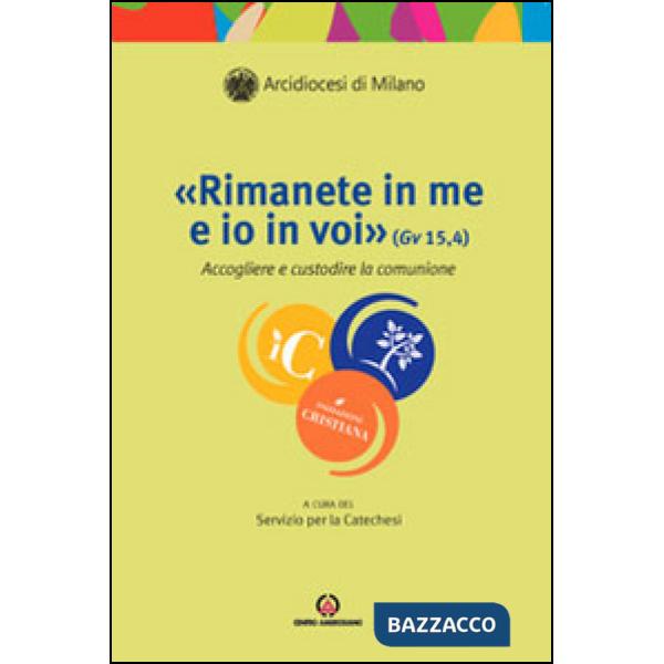 «Rimanete in me e io in voi» (Gv 15, 4). Accogliere e custodire la comunione