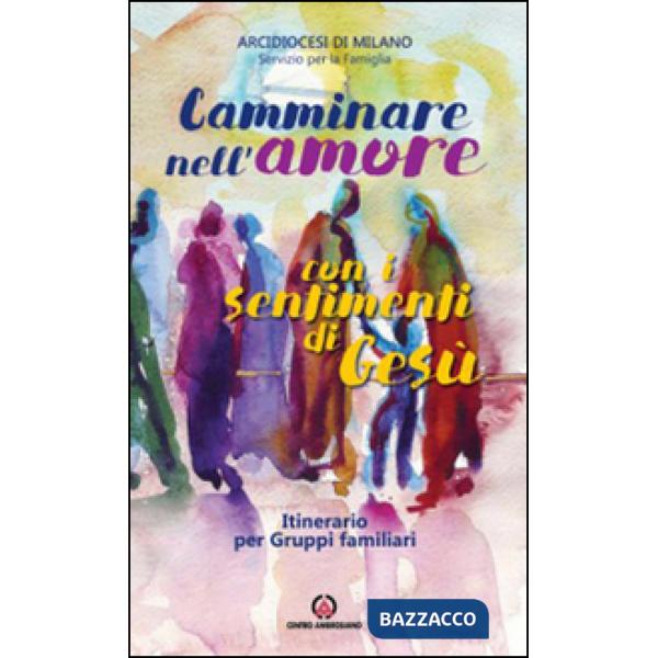 Camminare nell'amore con i sentimenti di Gesù. Itinerario per gruppi familiari (2016-2017)