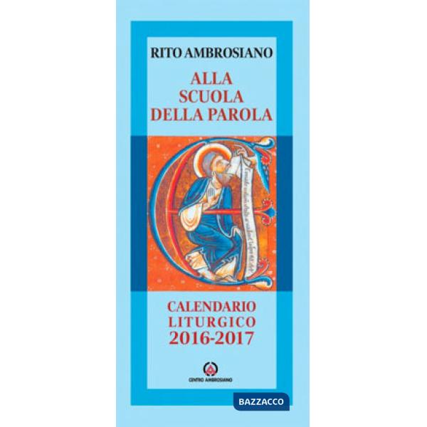 Alla scuola della Parola. Rito ambrosiano. Calendario liturgico 2016-2017