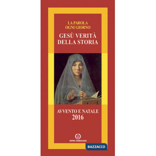 Gesù verità della storia. Avvento e Natale 2016