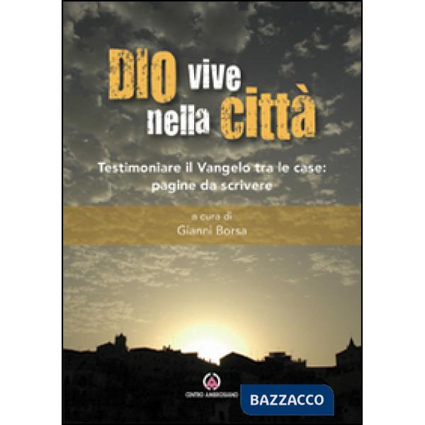 Dio vive nella città. Testimoniare il Vangelo tra le case: pagine da scrivere