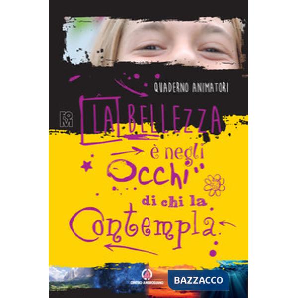 Bellezza è negli occhi di chi la contempla. Quaderno animatori (La)