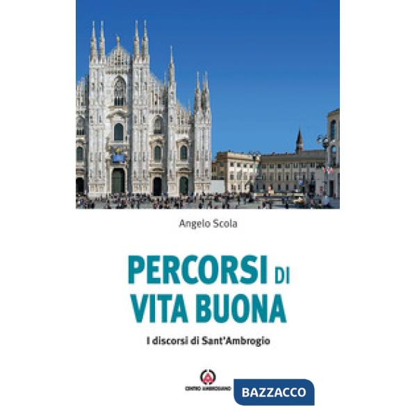 Percorsi di vita buona. I discorsi di Sant'Ambrogio