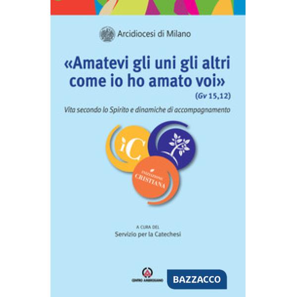 «Amatevi gli uni gli altri come io ho amato voi». Vita secondo lo Spirito e dinamiche di accompagnamento