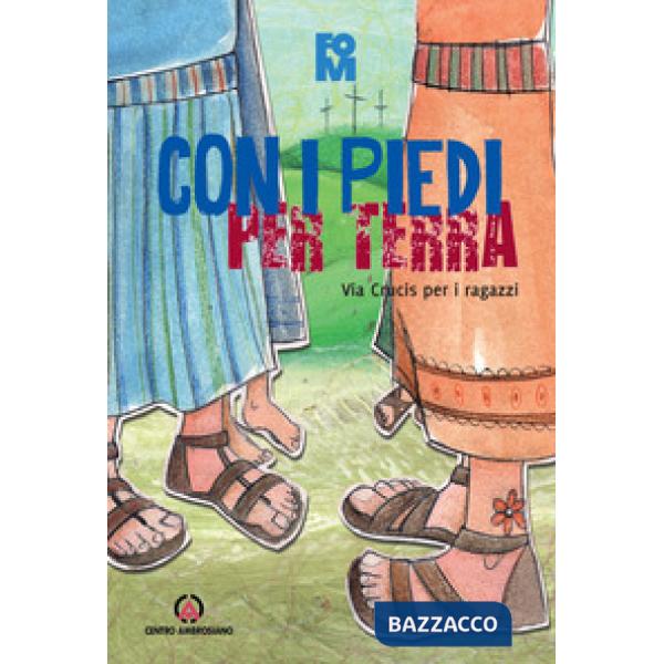 Con i piedi per terra. Via crucis per ragazzi