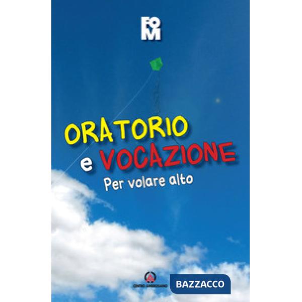 Oratorio e vocazione. Per volare alto