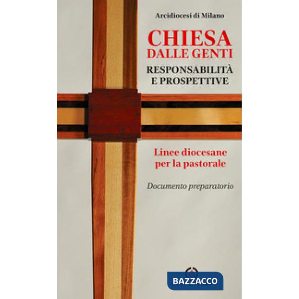Chiesa dalle genti. Responsabilità e prospettive. Linee diocesane per la pastorale. Documento preparatorio