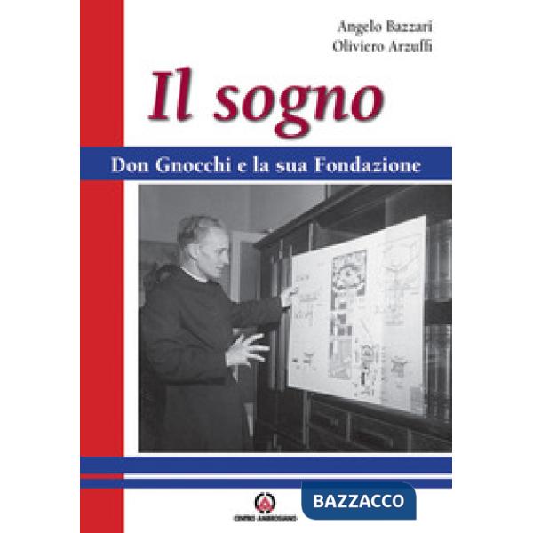 Sogno. Don Gnocchi e la sua fondazione (Il)