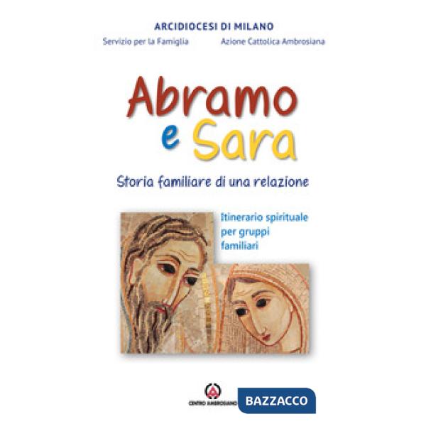 Abramo e Sara. Storia familiare di una relazione. Itinerario spirituale per gruppi familiari