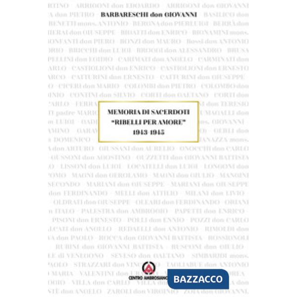Memoria di sacerdoti «Ribelli per amore» 1943-1945