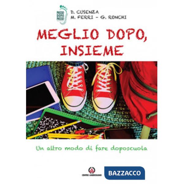 Meglio dopo, insieme. Un altro modo di fare doposcuola