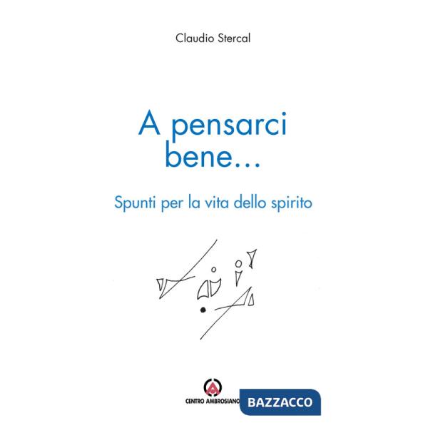 A pensarci bene... Spunti per la vita dello spirito