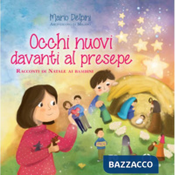 Occhi nuovi davanti al presepe. Racconti di Natale ai bambini