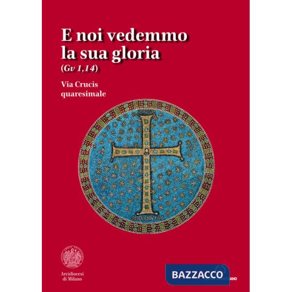 E noi vedemmo la sua gloria (Gv. 1,14). Via Crucis quaresimale