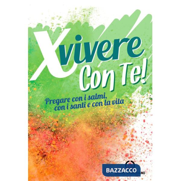X vivere con Te! Pregare con i salmi, con i santi e con la vita