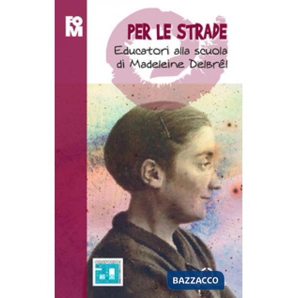 Per le strade. Educatori alla scuola di Madeleine Delbrêl