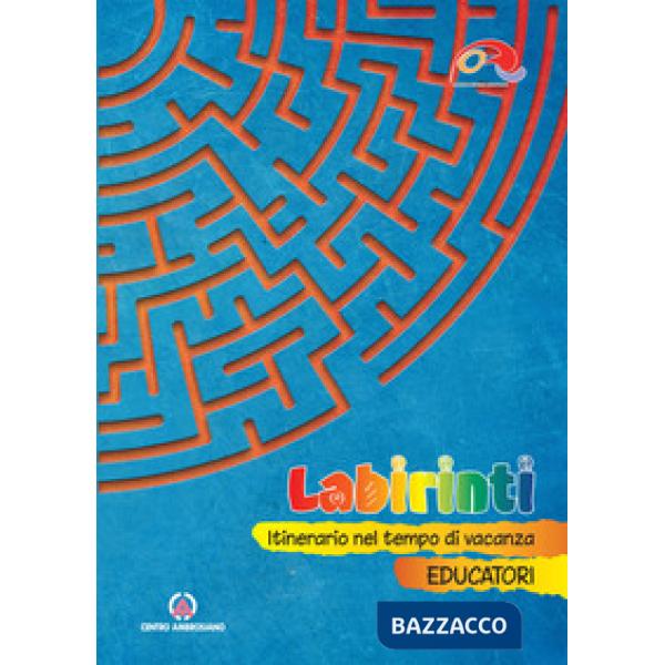 Labirinti. Educatori. Itinerario nel tempo di vacanza