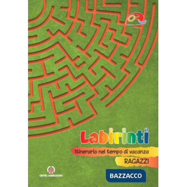 Labirinti. Ragazzi. Itinerario nel tempo di vacanza