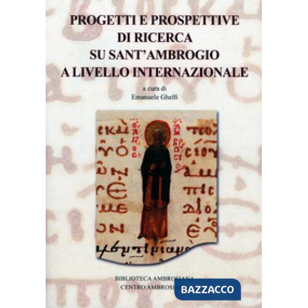 Progetti e prospettive di ricerca su sant'Ambrogio a livello internazionale