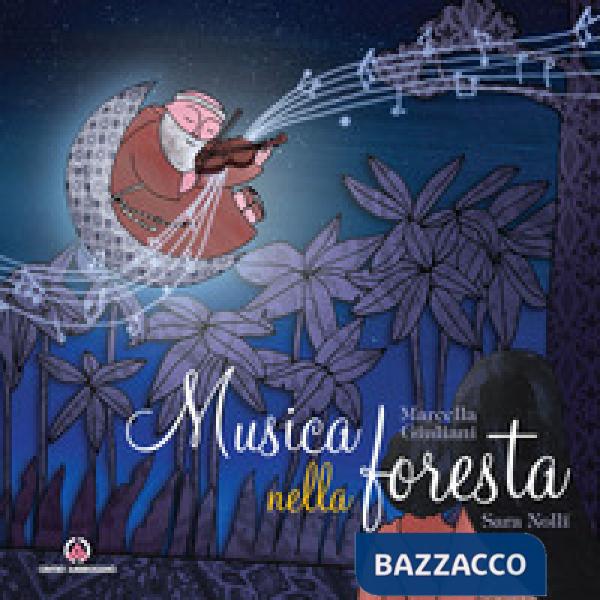 Musica nella foresta. La vita fra Alberto Beretta