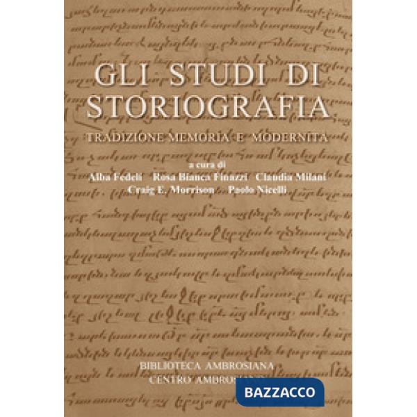 Studi di storiografia. Tradizione, memoria e modernità (Gli)