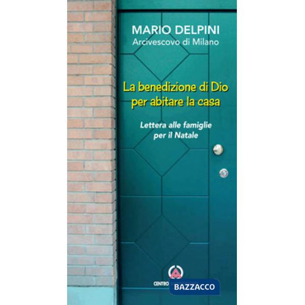 Benedizione di Dio per abitare la casa. Lettera alle famiglie per il Natale (La)